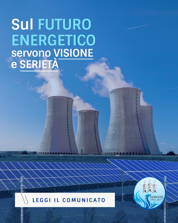 SUL FUTURO ENERGETICO SERVONO VISIONE E SERIETÀ